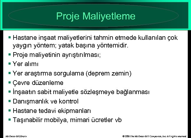 Proje Maliyetleme § Hastane inşaat maliyetlerini tahmin etmede kullanılan çok yaygın yöntem; yatak başına