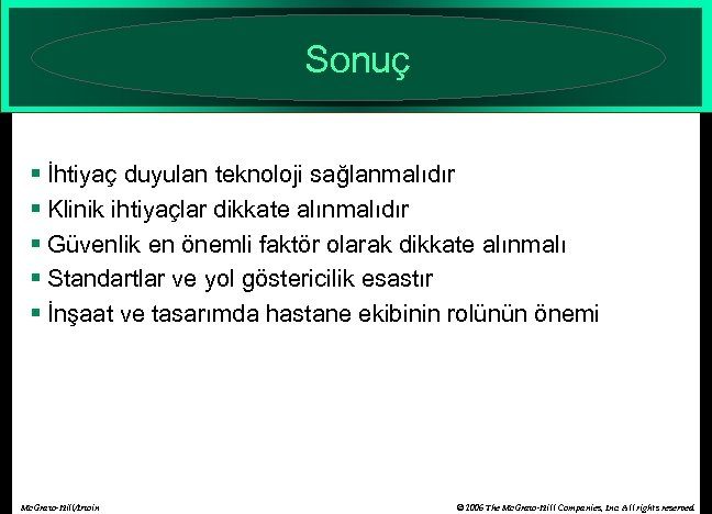 Sonuç § İhtiyaç duyulan teknoloji sağlanmalıdır § Klinik ihtiyaçlar dikkate alınmalıdır § Güvenlik en