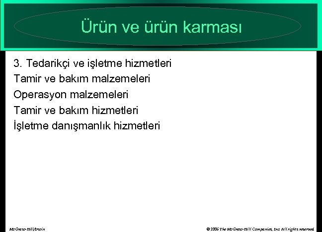 Ürün ve ürün karması 3. Tedarikçi ve işletme hizmetleri Tamir ve bakım malzemeleri Operasyon