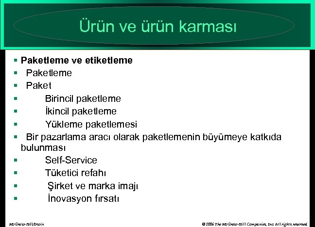 Ürün ve ürün karması § § § Paketleme ve etiketleme Paket Birincil paketleme İkincil