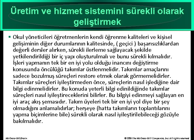 Üretim ve hizmet sistemini sürekli olarak geliştirmek § Okul yöneticileri öğretmenlerin kendi öğrenme kaliteleri