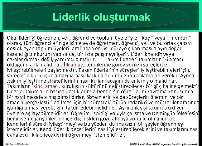 Liderlik oluşturmak § Okul liderliği öğretmen, veli, öğrenci ve toplum üyeleriyle “ koç “