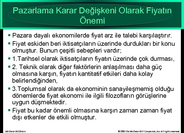 Pazarlama Karar Değişkeni Olarak Fiyatın Önemi § Pazara dayalı ekonomilerde fiyat arz ile talebi