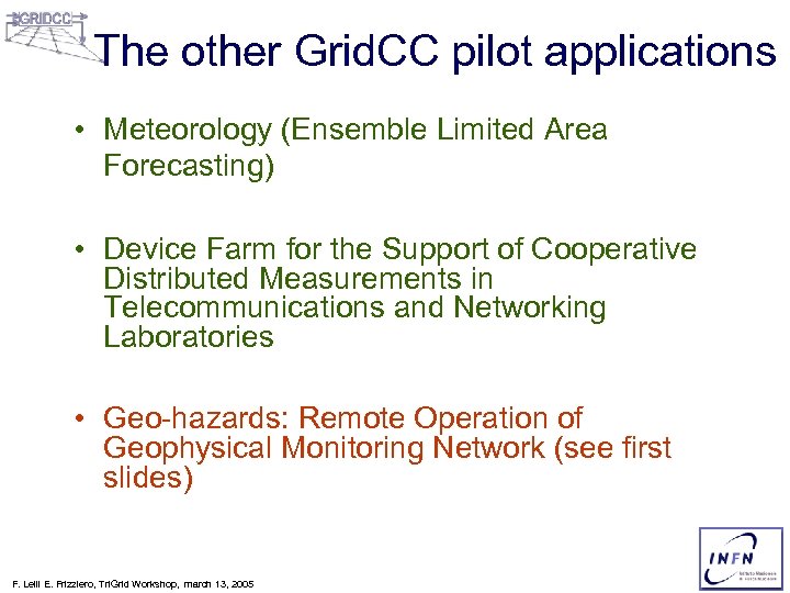 The other Grid. CC pilot applications • Meteorology (Ensemble Limited Area Forecasting) • Device