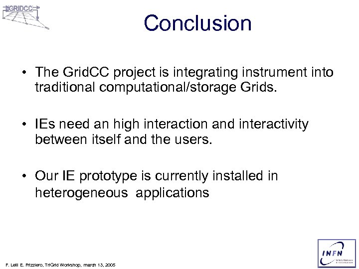 Conclusion • The Grid. CC project is integrating instrument into traditional computational/storage Grids. •