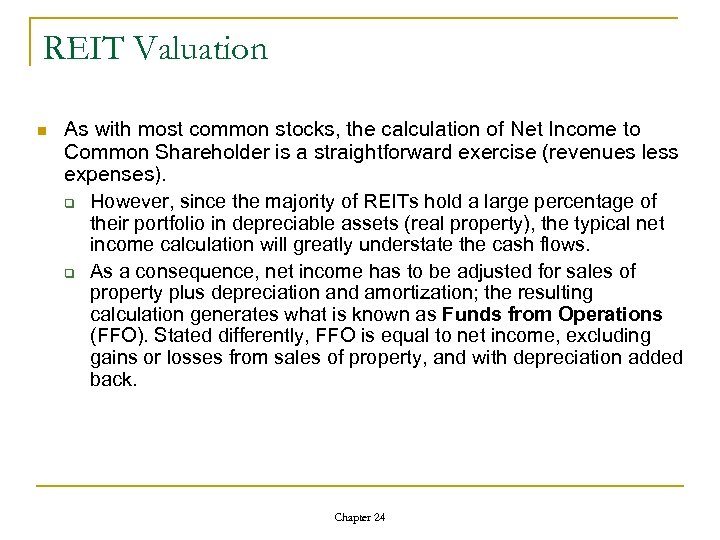 REIT Valuation n As with most common stocks, the calculation of Net Income to