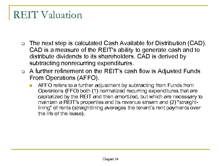 REIT Valuation q q The next step is calculated Cash Available for Distribution (CAD).