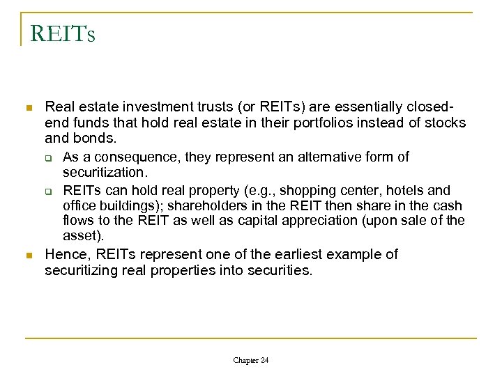 REITs n n Real estate investment trusts (or REITs) are essentially closedend funds that