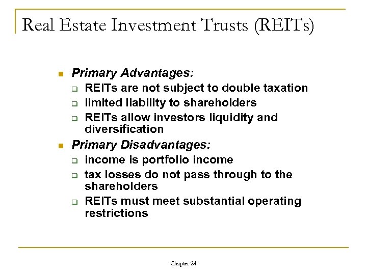 Real Estate Investment Trusts (REITs) n n Primary Advantages: q REITs are not subject