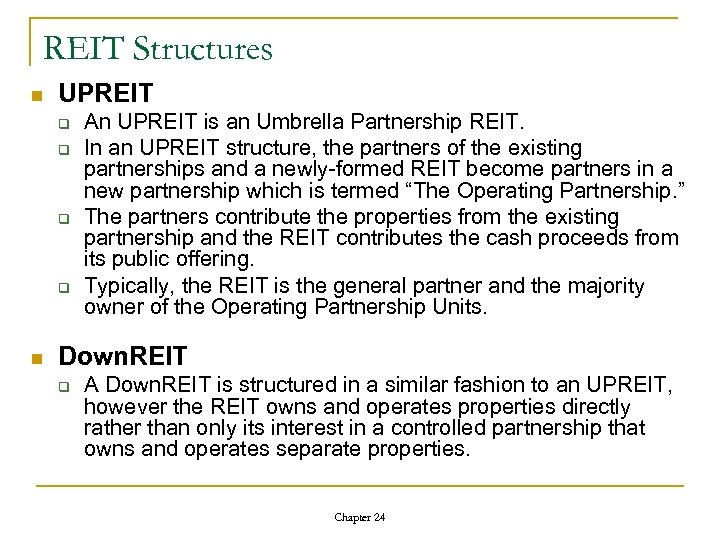 REIT Structures n UPREIT q q n An UPREIT is an Umbrella Partnership REIT.