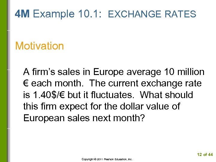 4 M Example 10. 1: EXCHANGE RATES Motivation A firm’s sales in Europe average