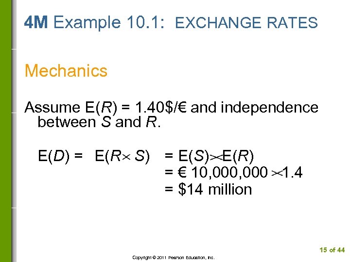 4 M Example 10. 1: EXCHANGE RATES Mechanics Assume E(R) = 1. 40$/€ and