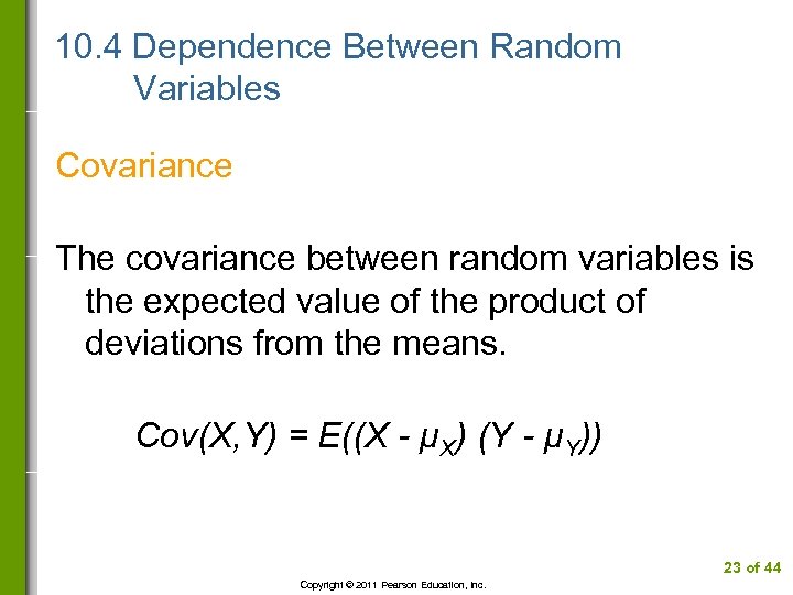 10. 4 Dependence Between Random Variables Covariance The covariance between random variables is the