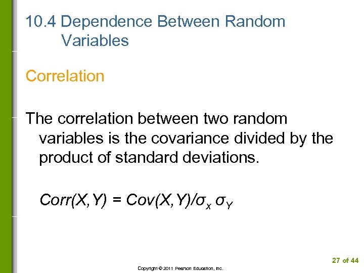 10. 4 Dependence Between Random Variables Correlation The correlation between two random variables is