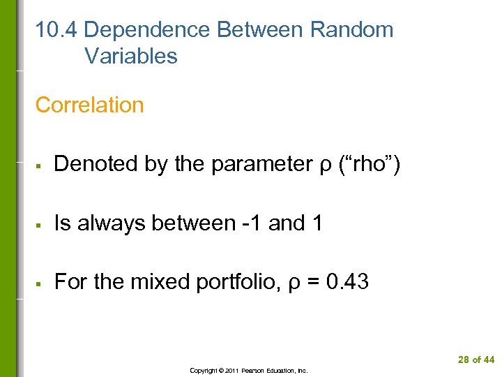 10. 4 Dependence Between Random Variables Correlation § Denoted by the parameter ρ (“rho”)