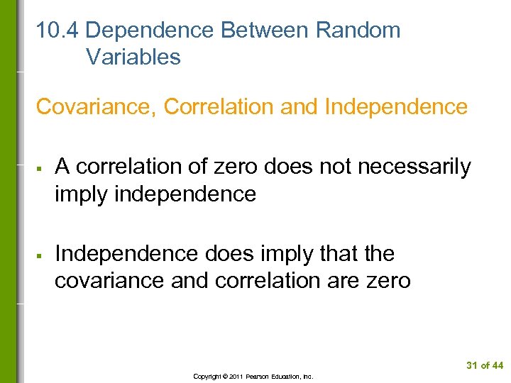 10. 4 Dependence Between Random Variables Covariance, Correlation and Independence § § A correlation