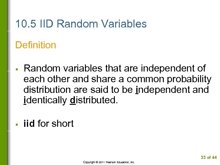 10. 5 IID Random Variables Definition § § Random variables that are independent of