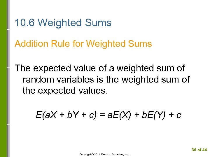 10. 6 Weighted Sums Addition Rule for Weighted Sums The expected value of a