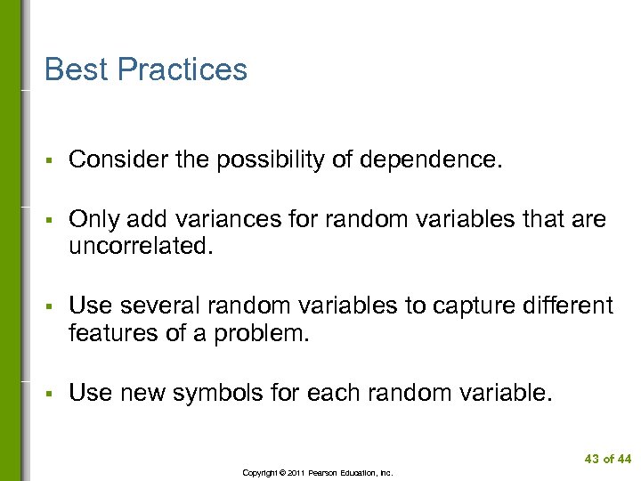 Best Practices § Consider the possibility of dependence. § Only add variances for random