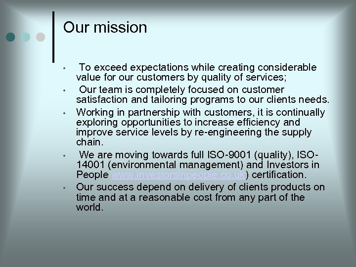 Our mission • • • To exceed expectations while creating considerable value for our