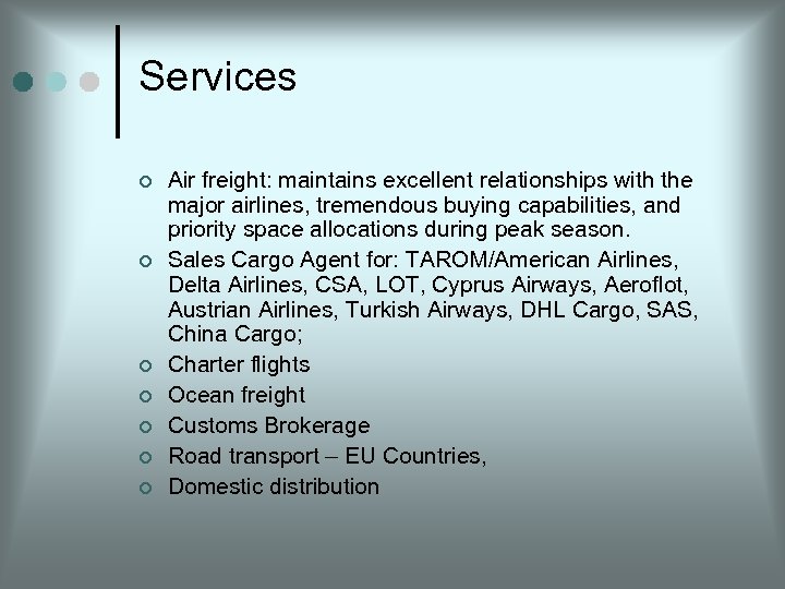 Services Air freight: maintains excellent relationships with the major airlines, tremendous buying capabilities, and