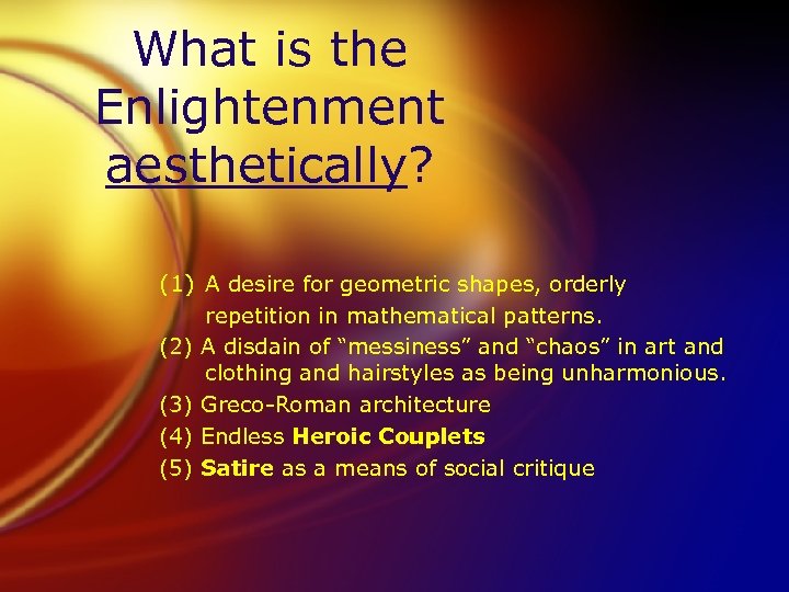 What is the Enlightenment aesthetically? (1) A desire for geometric shapes, orderly repetition in