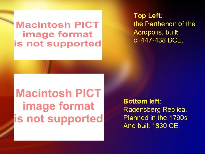 Top Left: the Parthenon of the Acropolis, built c. 447 -438 BCE. Bottom left: