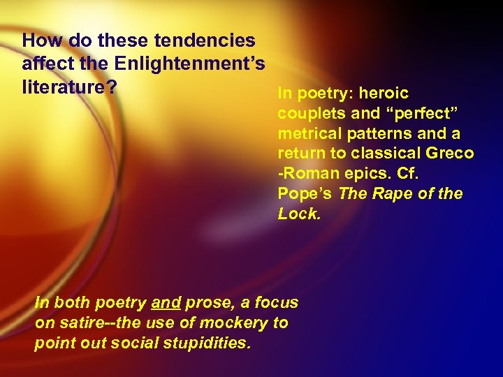 How do these tendencies affect the Enlightenment’s literature? In poetry: heroic couplets and “perfect”