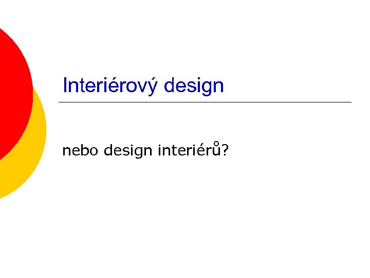 Interiérový design nebo design interiérů? 