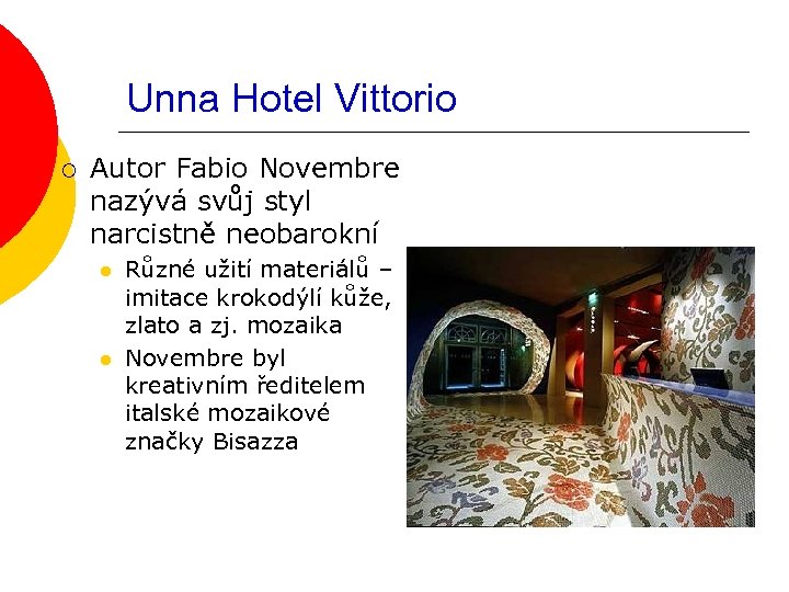 Unna Hotel Vittorio ¡ Autor Fabio Novembre nazývá svůj styl narcistně neobarokní l l