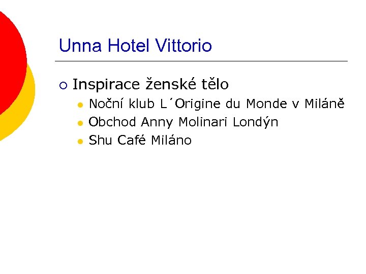 Unna Hotel Vittorio ¡ Inspirace ženské tělo l l l Noční klub L´Origine du
