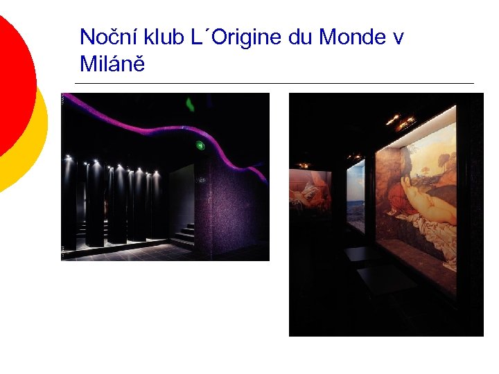Noční klub L´Origine du Monde v Miláně 