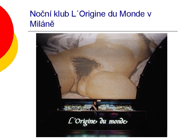 Noční klub L´Origine du Monde v Miláně 