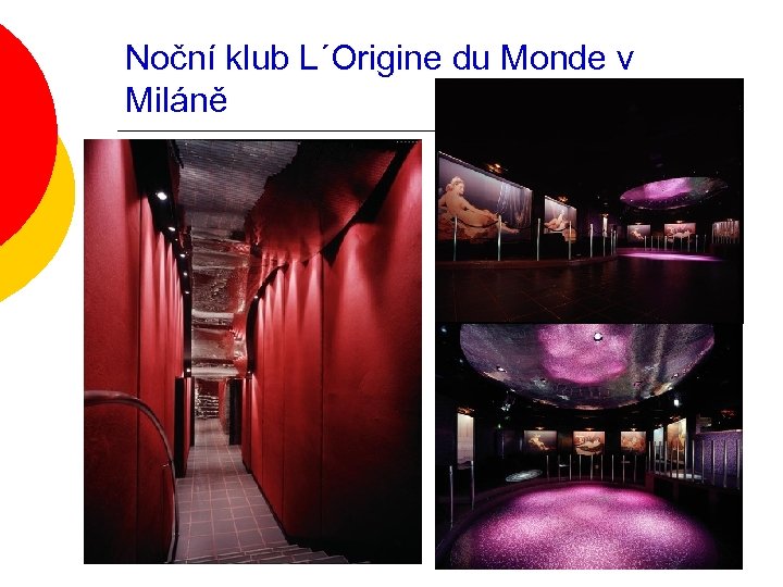 Noční klub L´Origine du Monde v Miláně 