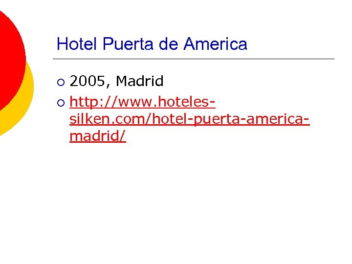 Hotel Puerta de America 2005, Madrid ¡ http: //www. hotelessilken. com/hotel-puerta-americamadrid/ ¡ 