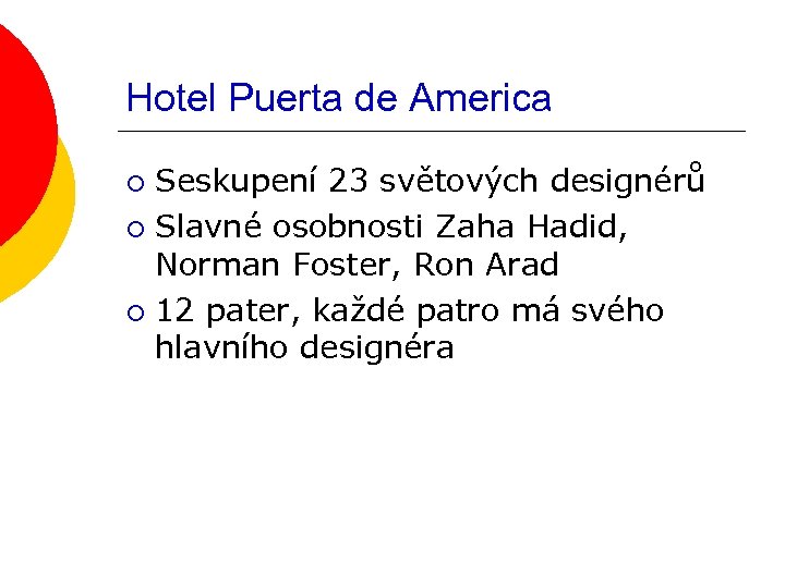 Hotel Puerta de America Seskupení 23 světových designérů ¡ Slavné osobnosti Zaha Hadid, Norman