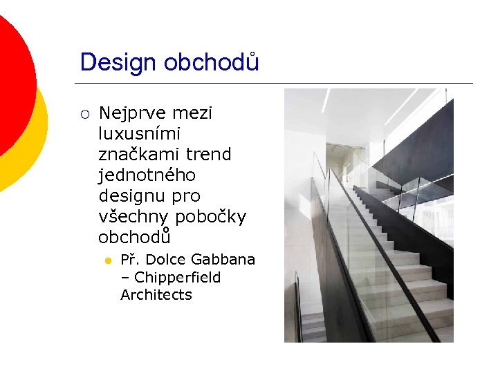 Design obchodů ¡ Nejprve mezi luxusními značkami trend jednotného designu pro všechny pobočky obchodů