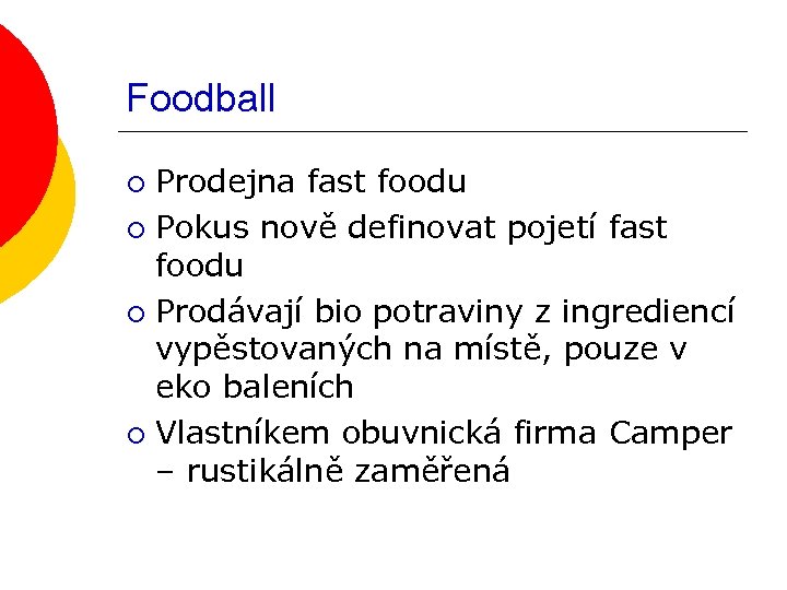 Foodball Prodejna fast foodu ¡ Pokus nově definovat pojetí fast foodu ¡ Prodávají bio