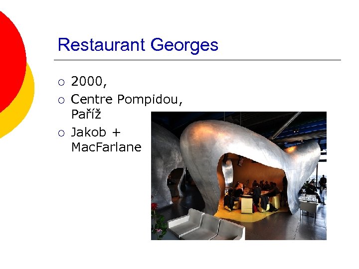 Restaurant Georges ¡ ¡ ¡ 2000, Centre Pompidou, Paříž Jakob + Mac. Farlane 