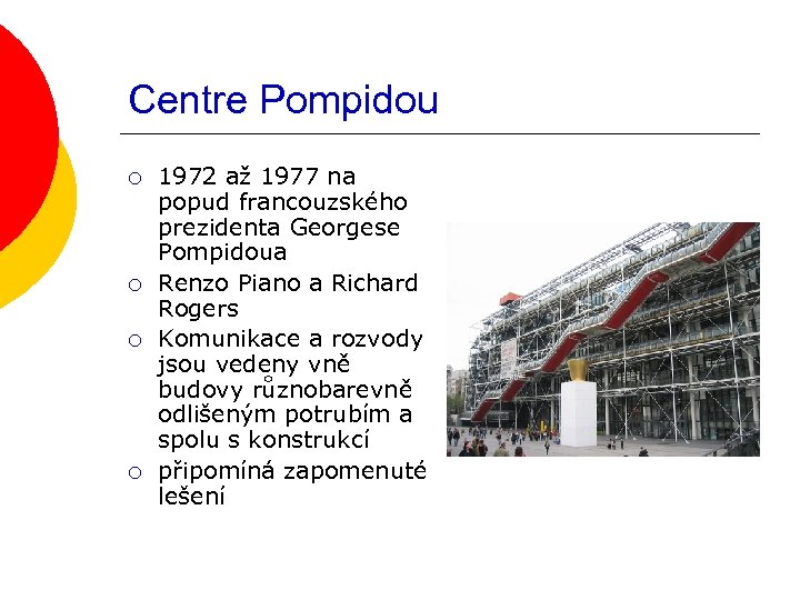 Centre Pompidou ¡ ¡ 1972 až 1977 na popud francouzského prezidenta Georgese Pompidoua Renzo