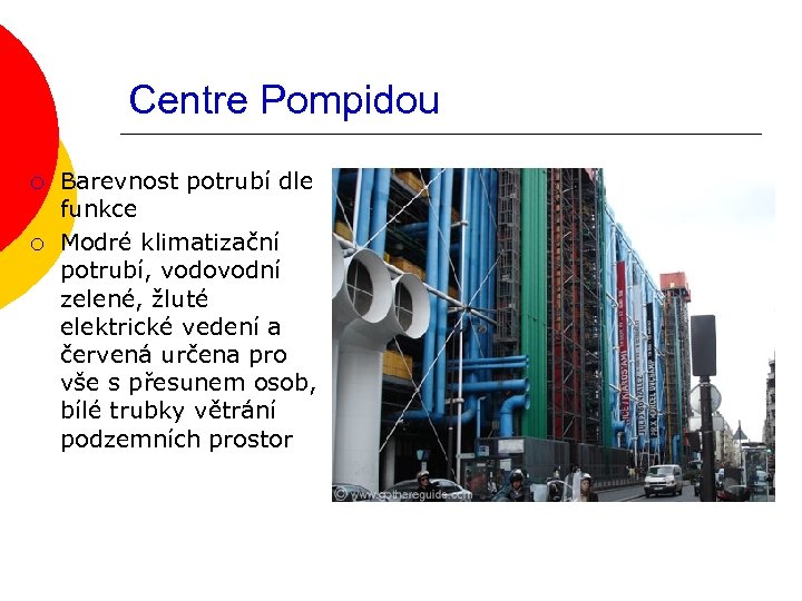 Centre Pompidou ¡ ¡ Barevnost potrubí dle funkce Modré klimatizační potrubí, vodovodní zelené, žluté
