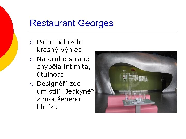 Restaurant Georges ¡ ¡ ¡ Patro nabízelo krásný výhled Na druhé straně chyběla intimita,