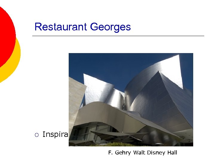 Restaurant Georges ¡ Inspirace? ? ? F. Gehry Walt Disney Hall 