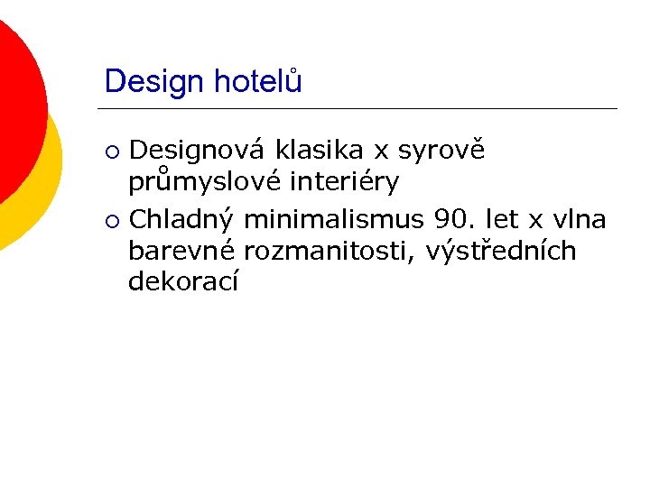 Design hotelů Designová klasika x syrově průmyslové interiéry ¡ Chladný minimalismus 90. let x