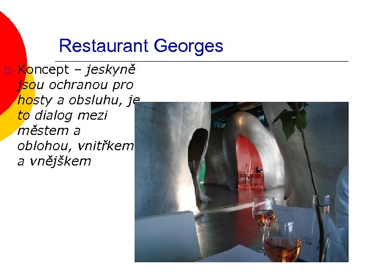 Restaurant Georges ¡ Koncept – jeskyně jsou ochranou pro hosty a obsluhu, je to