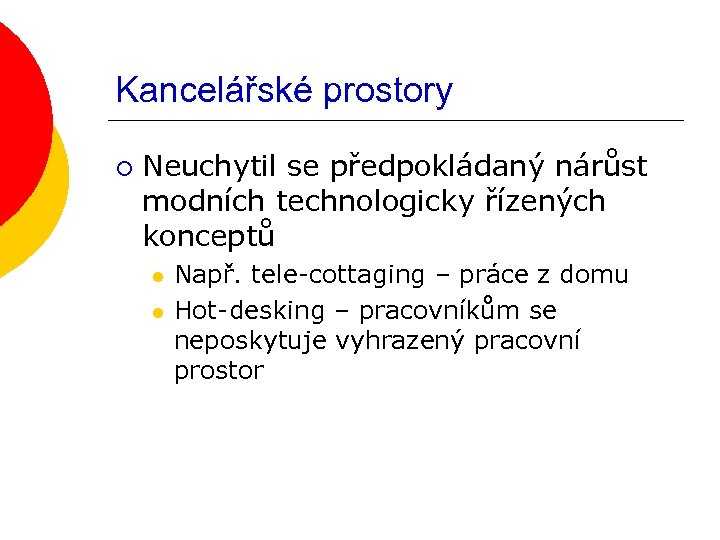Kancelářské prostory ¡ Neuchytil se předpokládaný nárůst modních technologicky řízených konceptů l l Např.