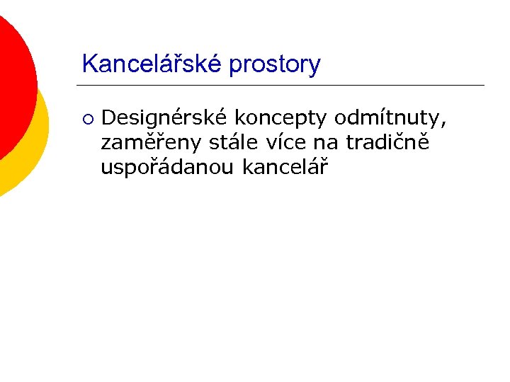 Kancelářské prostory ¡ Designérské koncepty odmítnuty, zaměřeny stále více na tradičně uspořádanou kancelář 