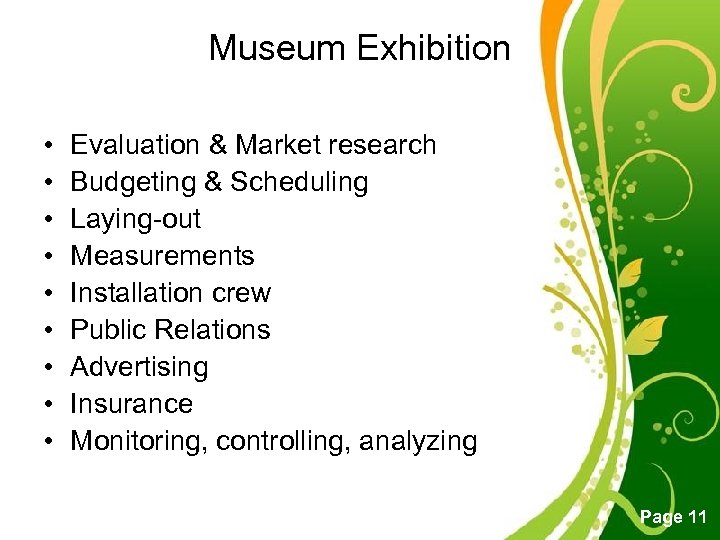 Museum Exhibition • • • Evaluation & Market research Budgeting & Scheduling Laying-out Measurements