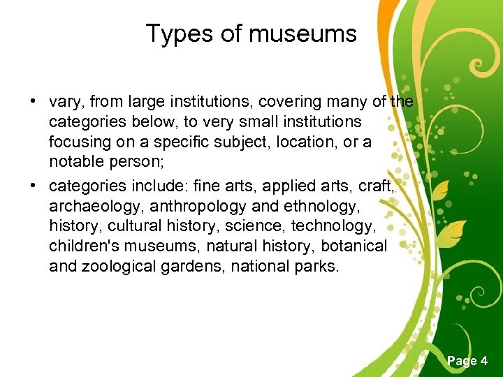 Types of museums • vary, from large institutions, covering many of the categories below,