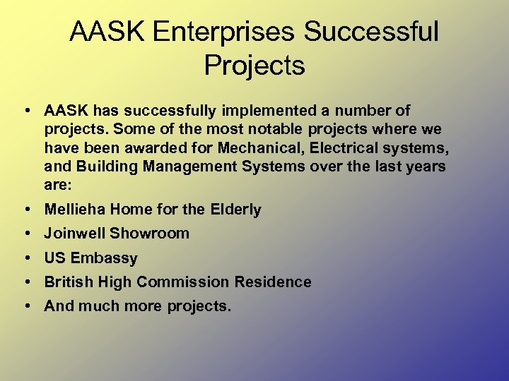 AASK Enterprises Successful Projects • AASK has successfully implemented a number of projects. Some
